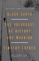 Black Earth: The Holocaust as History and Warning Snyder Timothy