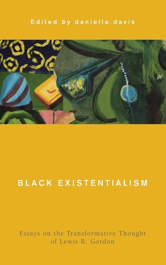 Black Existentialism Rowman & Littlefield Publishing Group Inc