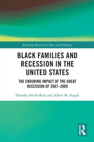 Black Families and Recession in the United States: The Enduring Impact of the Great Recession of 2007-2009 Opracowanie zbiorowe