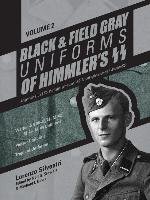 Black & Field Gray Uniforms of Himmlers SS -- Allgemeine -- SS, SS Verfugungstruppe, SS Totenkopfverbande & Waffen SS, Volume 2 Silvestri Lorenzo