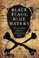 Black Flags, Blue Waters Dolin Eric Jay