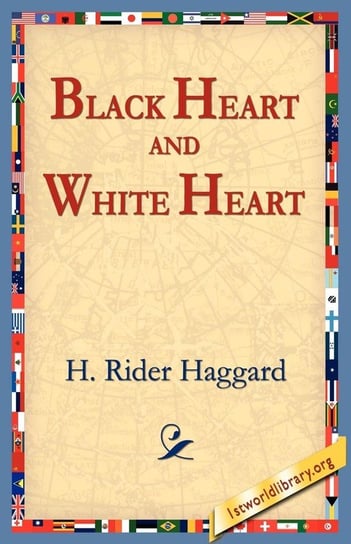 Black Heart and White Heart Haggard H. Rider