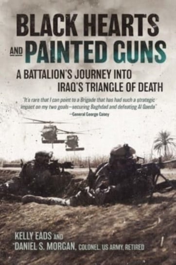 Black Hearts and Painted Guns: A Battalion's Journey into Iraq's Triangle of Death Casemate Publishers