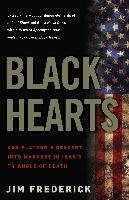 Black Hearts: One Platoon's Descent Into Madness in Iraq's Triangle of Death Frederick Jim