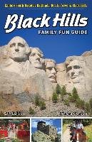 Black Hills Family Fun Guide: Explore South Dakota's Badlands, Devils Tower & Black Hills Gordon Kindra