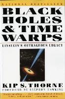 Black Holes and Time Warps: Einstein's Outrageous Legacy Thorne Kip