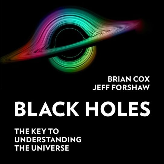 Black Holes Cox Professor Brian, Forshaw Professor Jeff
