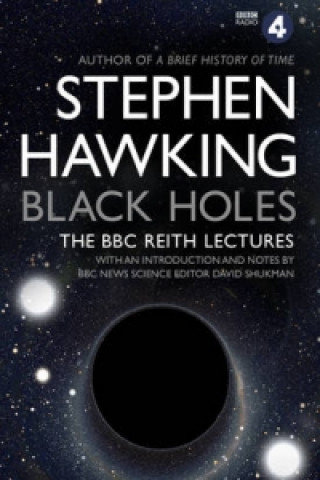 Black Holes: The Reith Lectures Hawking Stephen