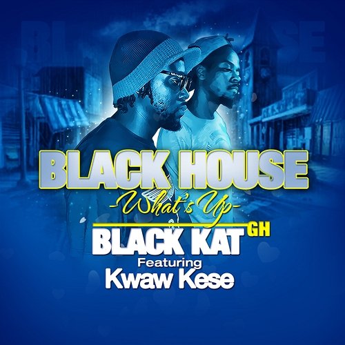 Black House (What's up) Black Kat GH feat. Kwaw Kese