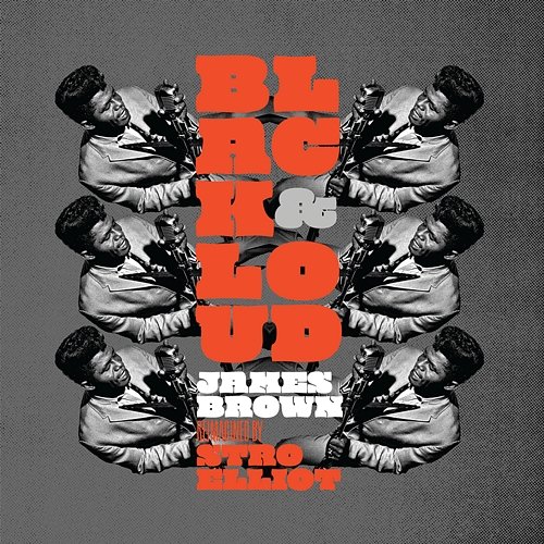Black & Loud: James Brown Reimagined By Stro Elliot Stro Elliot, James Brown