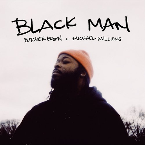 BLACK MAN Butcher Brown, Michael Millions