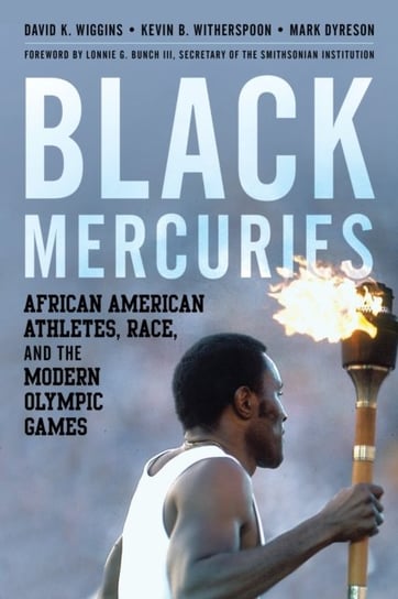 Black Mercuries: African American Athletes, Race, and the Modern Olympic Games David K. Wiggins