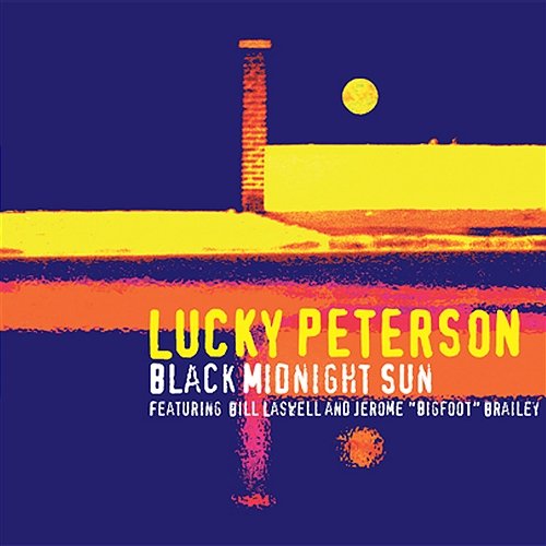 Black Midnight Sun (feat. Bill Laswell & Jerome "Bigfoot" Brailey) Lucky Peterson