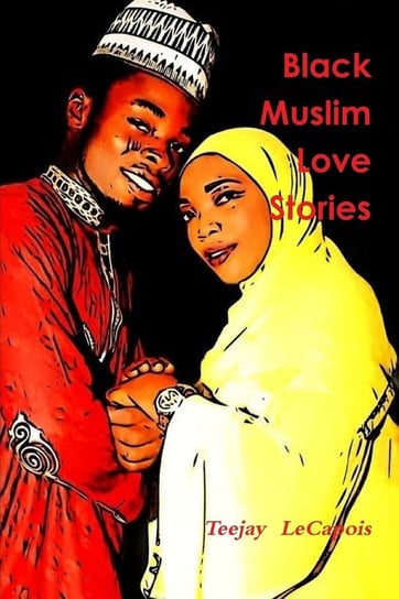 Black  Muslim  Love  Stories Lecapois Teejay