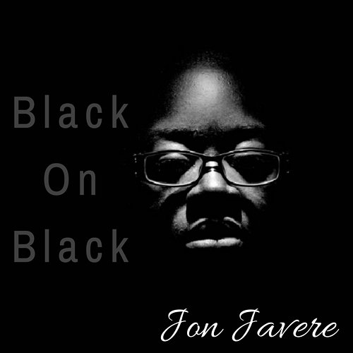 Black on Black Jon Javere