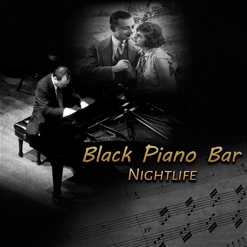 Black Piano Bar: Nightlife - Restaurant Music Moods, Dinner Time, Relaxing Piano Jazz, Easy Listening and Lounge Music Various Artists