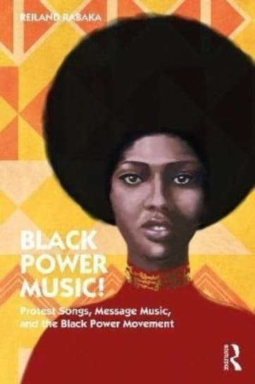 Black Power Music!. Protest Songs, Message Music, and the Black Power Movement Opracowanie zbiorowe