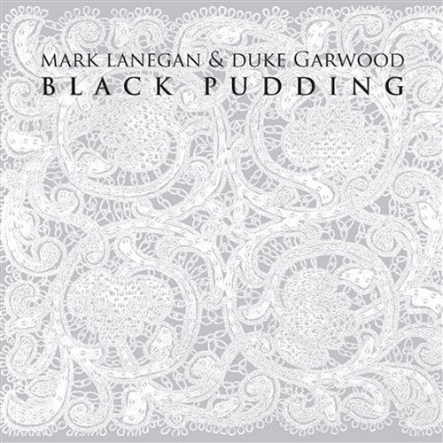 Black Pudding Mark Lanegan & Duke Garwood