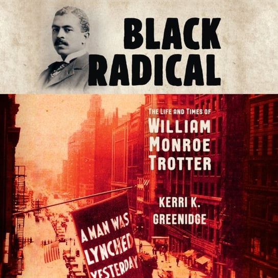 Black Radical Kerri K. Greenidge, Bill Andrew Quinn