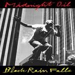 Black Rain Falls Midnight Oil