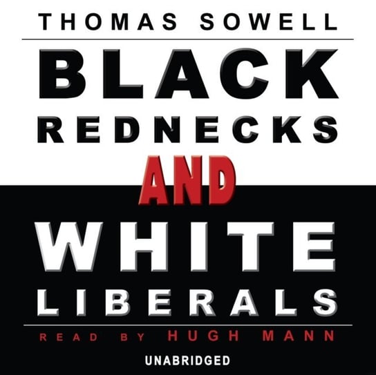 Black Rednecks and White Liberals Sowell Thomas