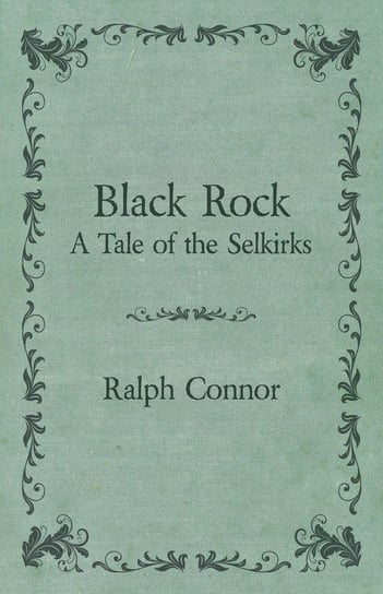 Black Rock - A Tale of the Selkirks Connor Ralph