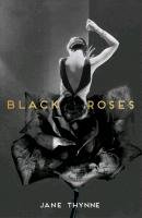 Black Roses Thynne Jane