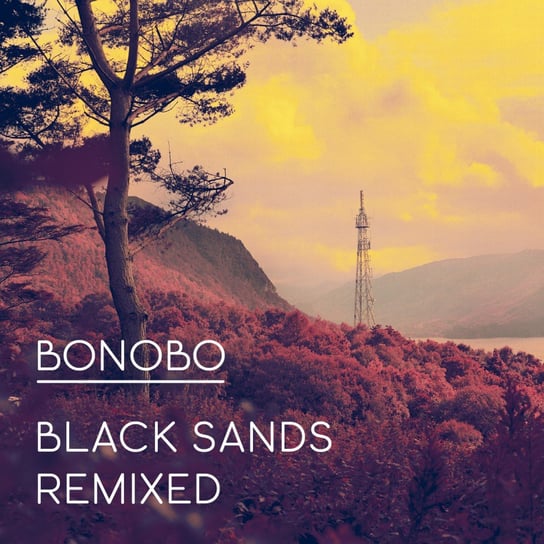 Black Sands Remixed (New Edition 2018) Bonobo