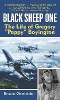 Black Sheep One: The Life of Gregory "Pappy" Boyington Gamble Bruce