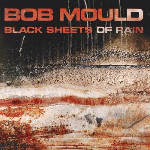 Black Sheets of Rain Bob Mould