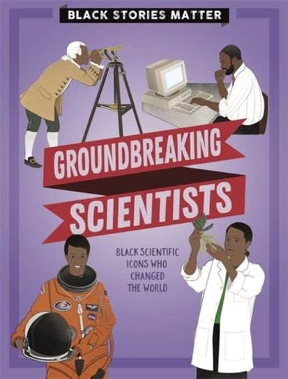 Black Stories Matter: Groundbreaking Scientists J.P. Miller