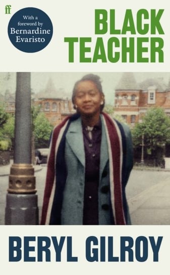 Black Teacher. A Hugely Important Memoir (Bernardine Evaristo) Beryl Gilroy, Bernardine Evaristo