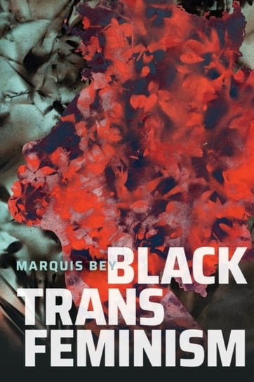 Black Trans Feminism Marquis Bey
