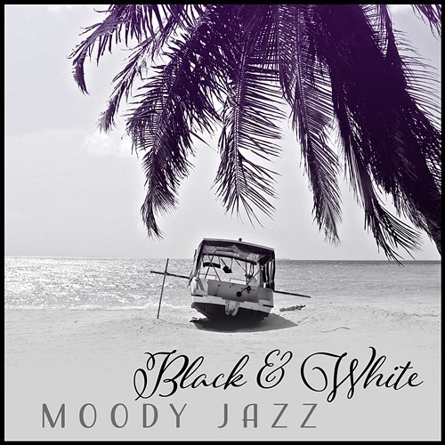 Black & White – Moody Jazz: Relaxing Melodies, Autumn Peace, Cafe Bar, Waiting Lounge, Smooth Background Music Awesome Holidays Collection