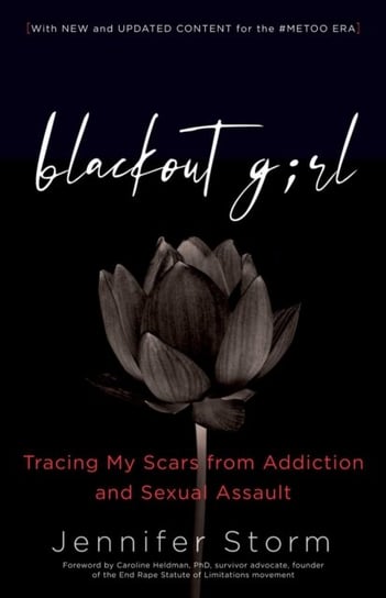 Blackout Girl: Tracing My Scars from Addiction and Sexual Assault; Second Edition Jennifer Storm