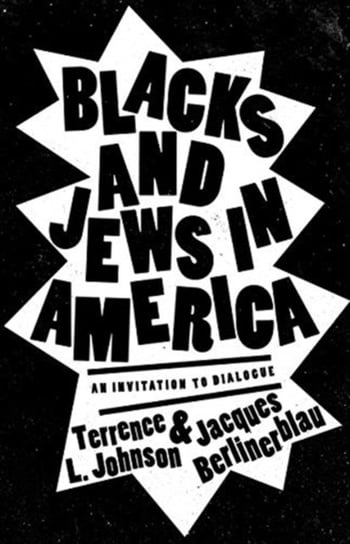 Blacks and Jews in America: An Invitation to Dialogue Terrence L. Johnson