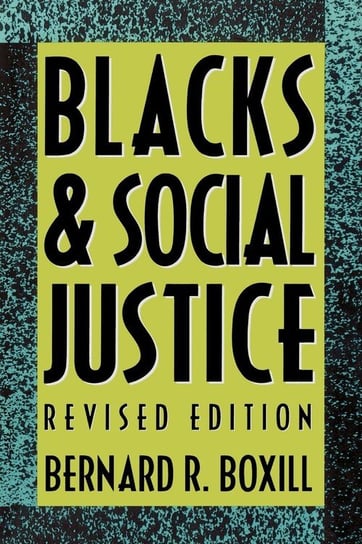 Blacks and Social Justice Boxill Bernard R.