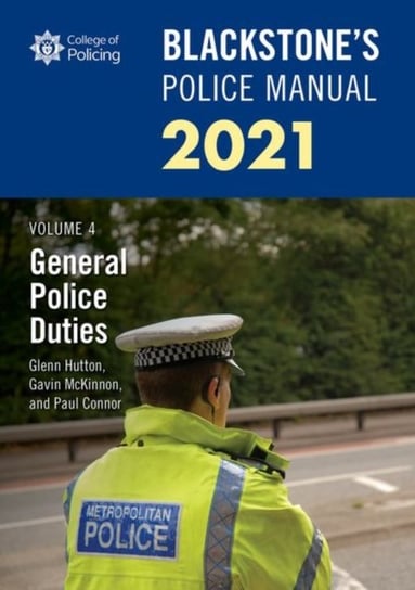 Blackstones Police Manuals Volume 4: General Police Duties 2021 Opracowanie zbiorowe