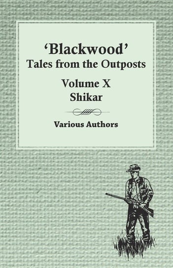 Blackwood' Tales from the Outposts. Volume 10 Opracowanie zbiorowe