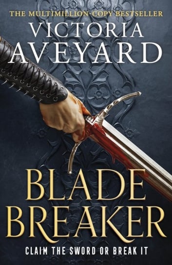 Blade Breaker: The brand new fantasy masterpiece from the Sunday Times bestselling author of RED QUEEN Aveyard Victoria