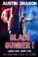Blade Gunner (Liquid Cool, Book 2) Dragon Austin