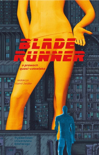 Blade Runner. O prawach quasi-człowieka Zeidler Kamil