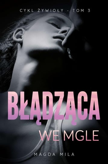 Błądząca we mgle. Żywioły. Tom 3 - ebook mobi Mila Magda