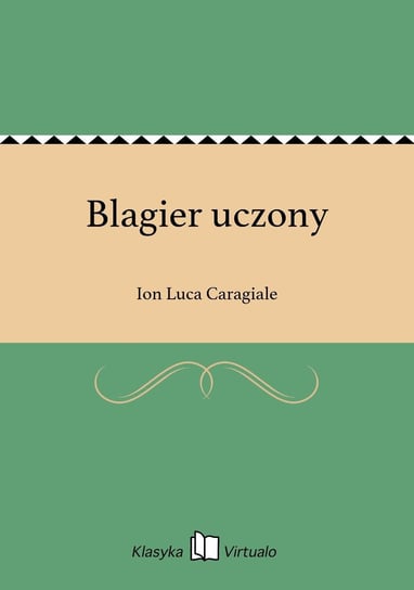 Blagier uczony Caragiale Ion Luca