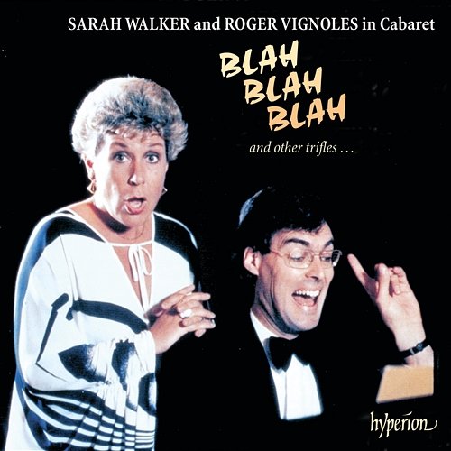 Blah Blah Blah & Other Trifles: Cabaret Songs Sarah Walker, Roger Vignoles