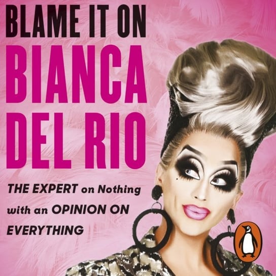 Blame it on Bianca Del Rio Rio Bianca Del