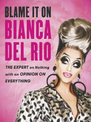 Blame it on Bianca Del Rio Del Rio Bianca