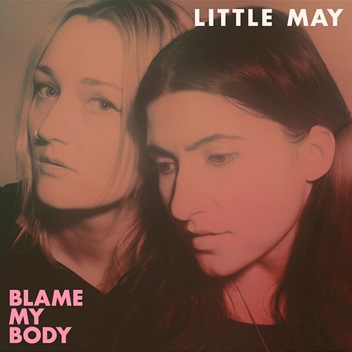 Blame My Body Little May