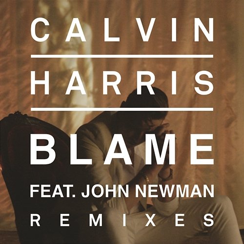 Blame (Remixes) Calvin Harris feat. John Newman