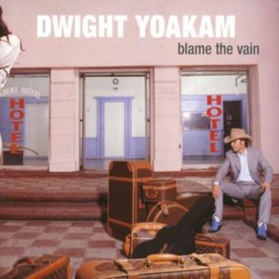 Blame The Vain Yoakam Dwight